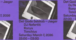 Det Gode Selskab x Nightflight - | Ronya | Tonchius | DJ Nefertiti |
