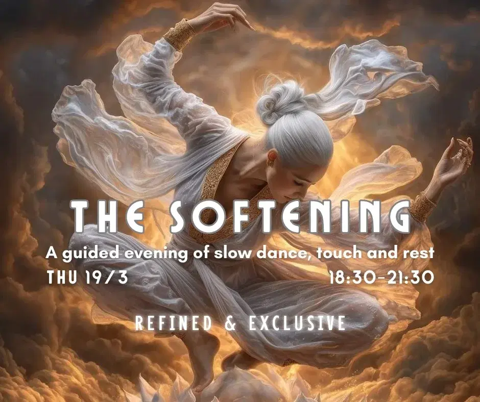 THE SOFTENING A guided evening of slow dance, touch and rest