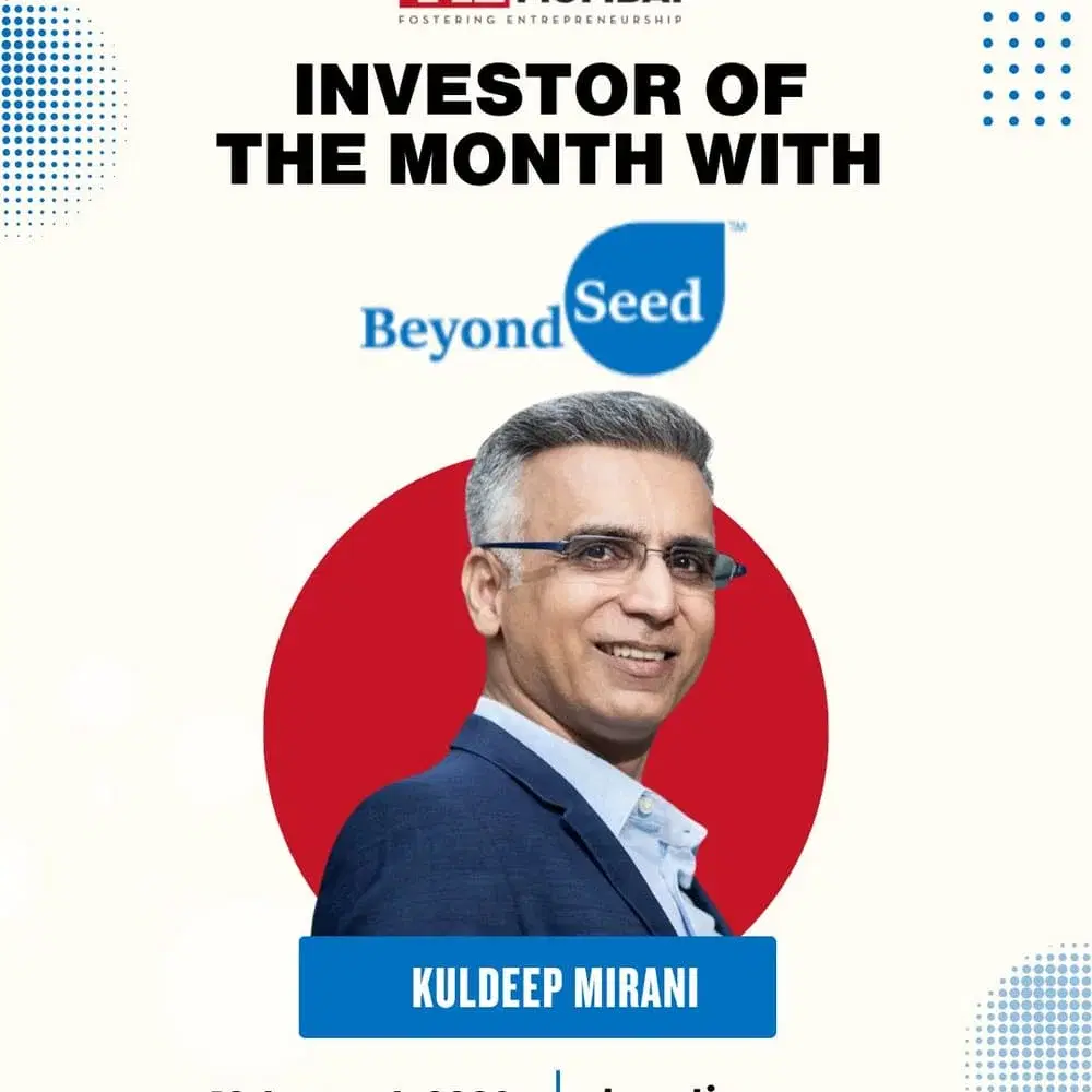 TiE Mumbai's Investor of the Month with Kuldeep Mirani of BeyondSeed