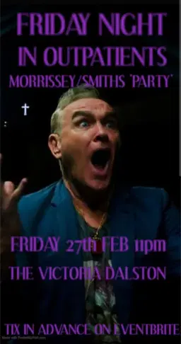 FRIDAY NIGHT IN OUTPATIENTS (A MORRISSEY AND SMITHS NIGHT)
