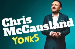 Chris McCausland - Yonks! Mar 2026