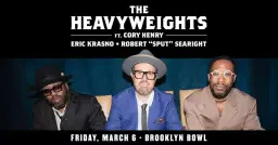 The Heavyweights ft. Cory Henry, Eric Krasno & Robert "Sput" Searight