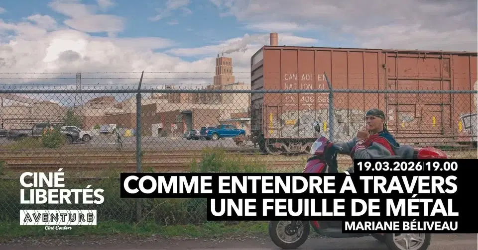 CINÉ-LIBERTÉS : Comme entendre à travers une feuille de métal