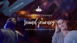 TOBIAS & FRIENDS - Sound Journey med Tobias & Heidi