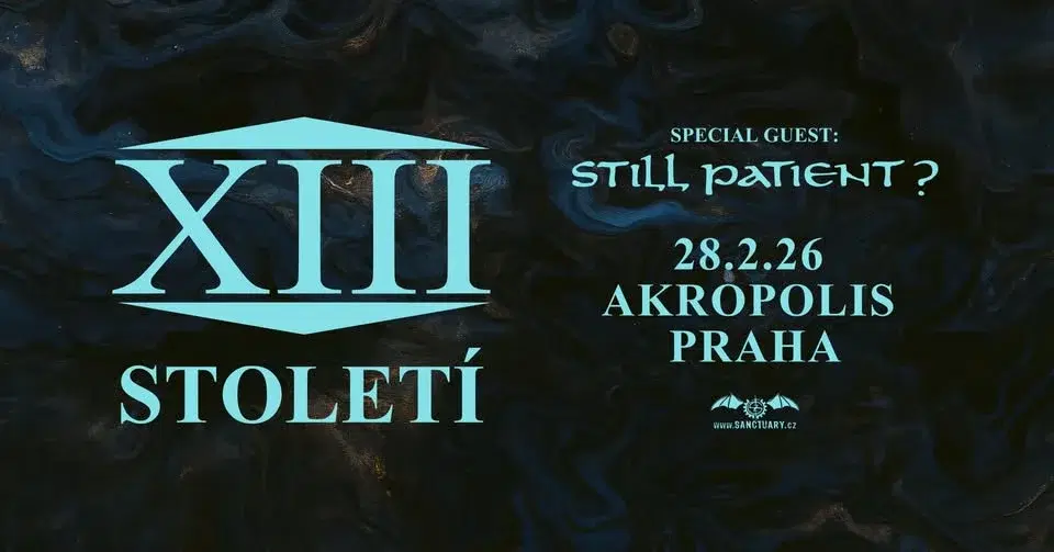 XIII. STOLETÍ + special guest: Still Patient? /@Palác Akropolis