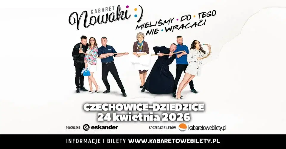 24.04.2026 • Czechowice-Dziedzice • Kabaret Nowaki • Mieliśmy do tego nie wracać !