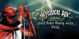 THE MUSICAL BOX presents ...AND THEN THERE WAS...PHIL