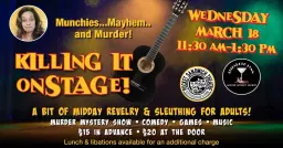 Killing It Onstage! An afternoon murder mystery!
