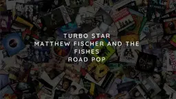 Back to the 90's (Turbo Star, Matthew Fischer & Fishes, Road Pop)