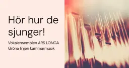 Hör hur de sjunger! Vokalensemblen ARS LONGA & stråkorkester från Gröna linjen kammarmusik