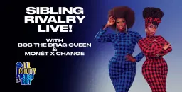 Sibling Rivalry Live with Bob The Drag Queen & Monét X Change