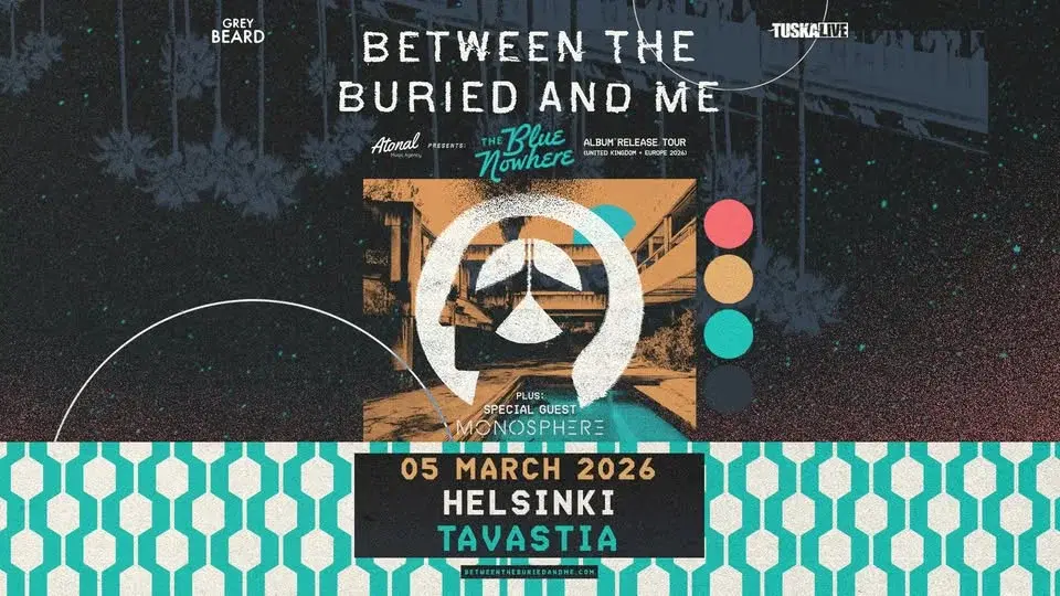 TuskaLive: Between The Buried and Me + Support: Monosphere, 5.3.2026, Tavastia, Helsinki