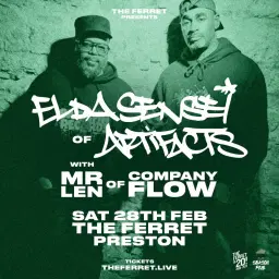 El Da Sensei (ARTIFACTS) + Mr Len (COMPANY FLOW) | Hip Hop Royalty at The Ferret, Preston | 28th Feb