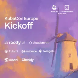 KubeCon Europe Kickoff w/ Rootly AI, Cloudsmith, Embrace, Kusari, Pulumi, Twingate & Checkly