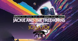Jackie and The Treehorns with special guests Soda Pop