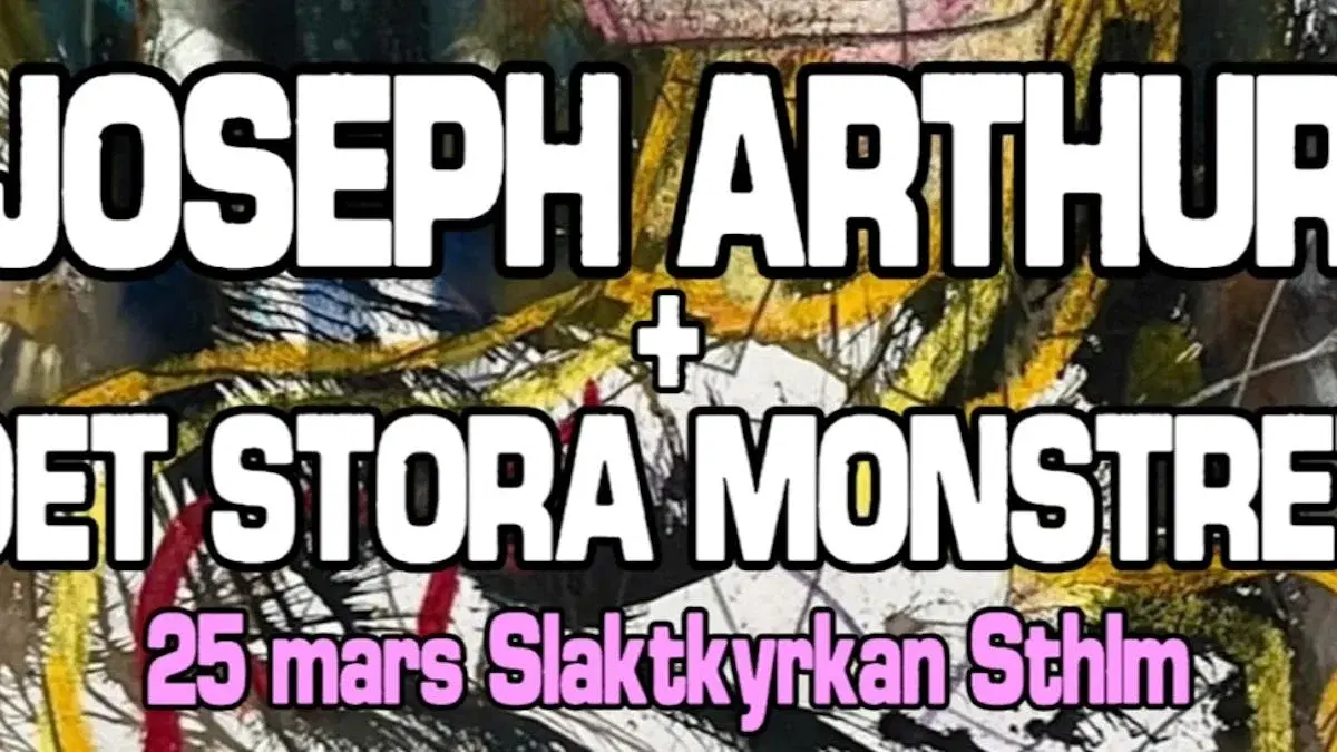 Joseph Arthur + Det Stora Monstret | Slaktkyrkan