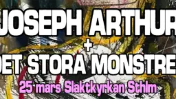 Joseph Arthur + Det Stora Monstret | Slaktkyrkan
