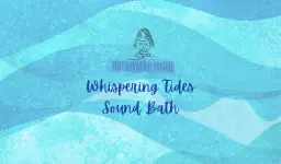 đWhispering Tides Sound Bathđ