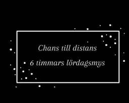 Chans till distans - 6 timmars lördagsmys🏃♀️