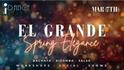 🌸 EL GRANDE – SPRING ELEGANCE - SALSA BACHATA KIZOMBA🌸