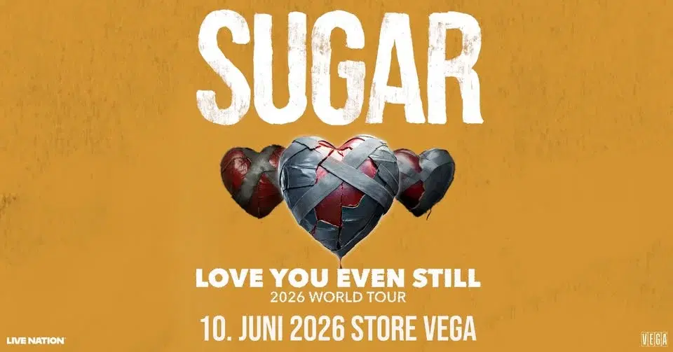 Sugar: Love You Even Still 2026 World Tour / VEGA / 10. juni 2026