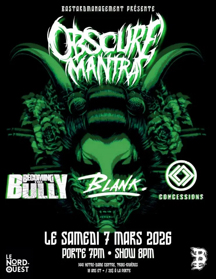 Obscure Mantra, Becoming the Bully, Blank & CONCESSIONS au Nord-Ouest Trois-rivières