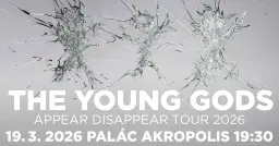 The Young Gods - Appear Disappear Tour 2026 + support: Tout Bleu / 19.3.