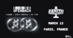 OFENBACH ⹠CLONED Tour | Zénith Paris - La Villette
