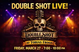 Double Shot at Tobias Frogg
