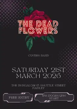 The Dead Flowers FREE ENTRY Show