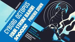 CYBORG OCTOPUS / FOUR STROKE BARON / SNOOZE / PHOENIX DOWN