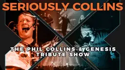 Seriously Collins - The Phil Collins & Genesis Tribute Show