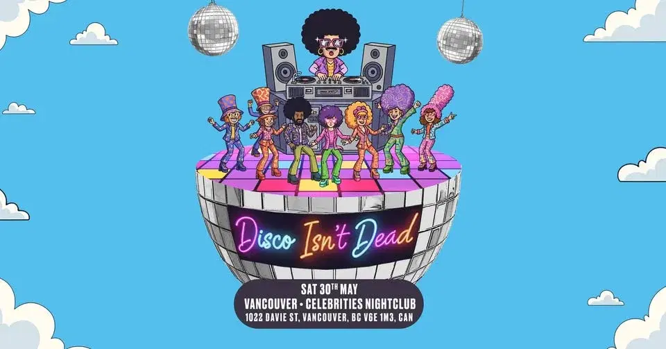 Disco Isn't Dead Is Coming To Vancouver!