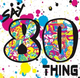Say 80Thing at The Clubhouse