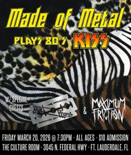 MADE OF METAL plays 80's KISS! w/ Judas Priest tribute band JUST PRIEST and Maximum Friction.