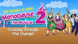 Menopause The Musical 2: Cruising Through ‘The Change’®