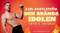 Axel Schylström – DEN BRÄNDA IDOLEN