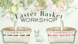 Easter Basket Weaving Workshop