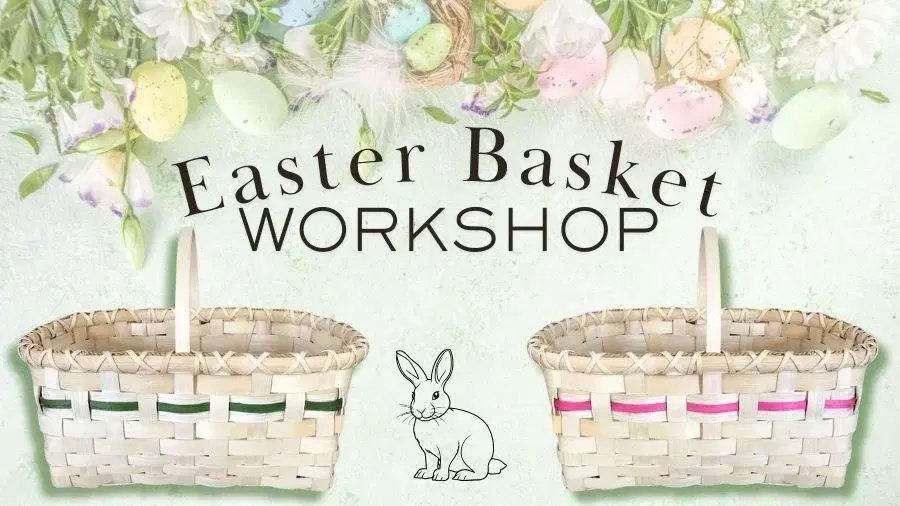 Easter Basket Weaving Workshop