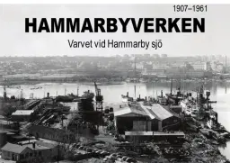 Hammarbyverken - varvet tid Hammarby sjö