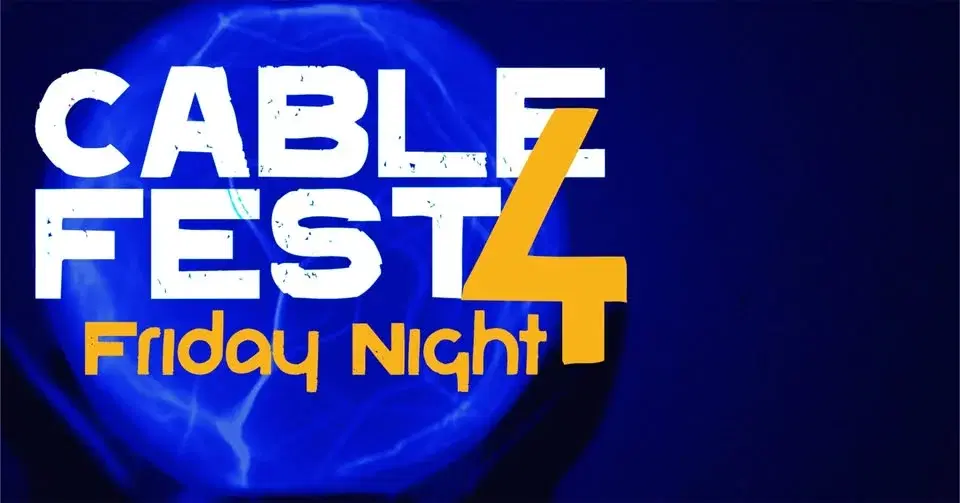 Cablefest 4 - Friday Night