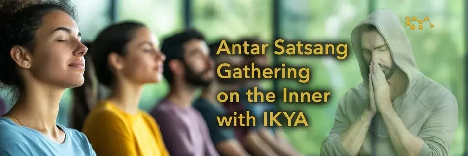 Antar Satsang Gathering on the Inner with IKYA
