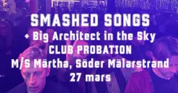 Smashed Songs + Big Architect in the Sky på Club Probation