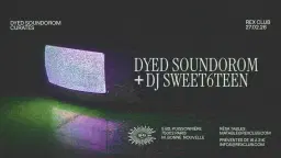 Dyed Soundorom Curates: dj sweet6teen & Dyed Soundorom