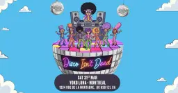 Disco Isn't Dead Is Coming To Montreal!
