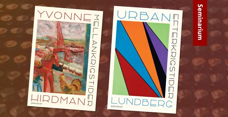 Mellankrigstid, efterkrigstid och kampen om framtiden – med Yvonne Hirdman och Urban Lundberg