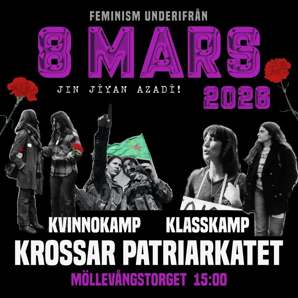 8 MARS 2026 | Feminism underifrån - kvinnokamp klasskamp krossar patriarkatet!