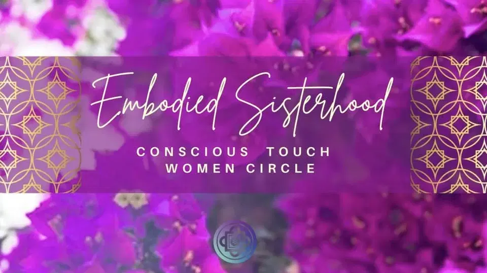 Embodied Sisterhood - Conscious Touch Women Circle