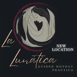 La LunĂĄtica - Guided Monday prĂĄctica - âš NEW LOCATIONâš