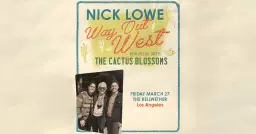 Nick Lowe With Special Guests The Cactus Blossoms at The Bellwether